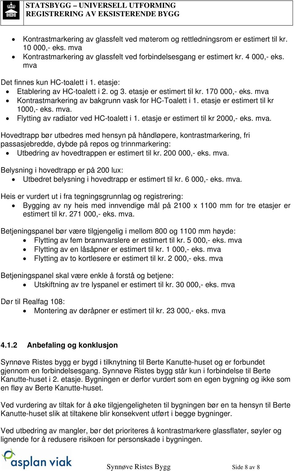 etasje er estimert til kr 1000,- eks. mva.