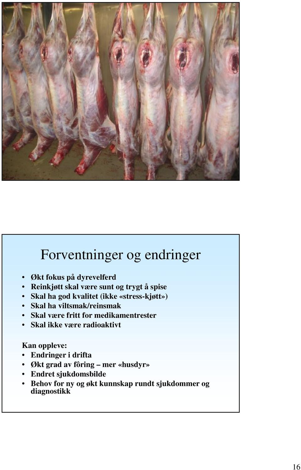 medikamentrester Skal ikke være radioaktivt Kan oppleve: Endringer i drifta Økt grad av