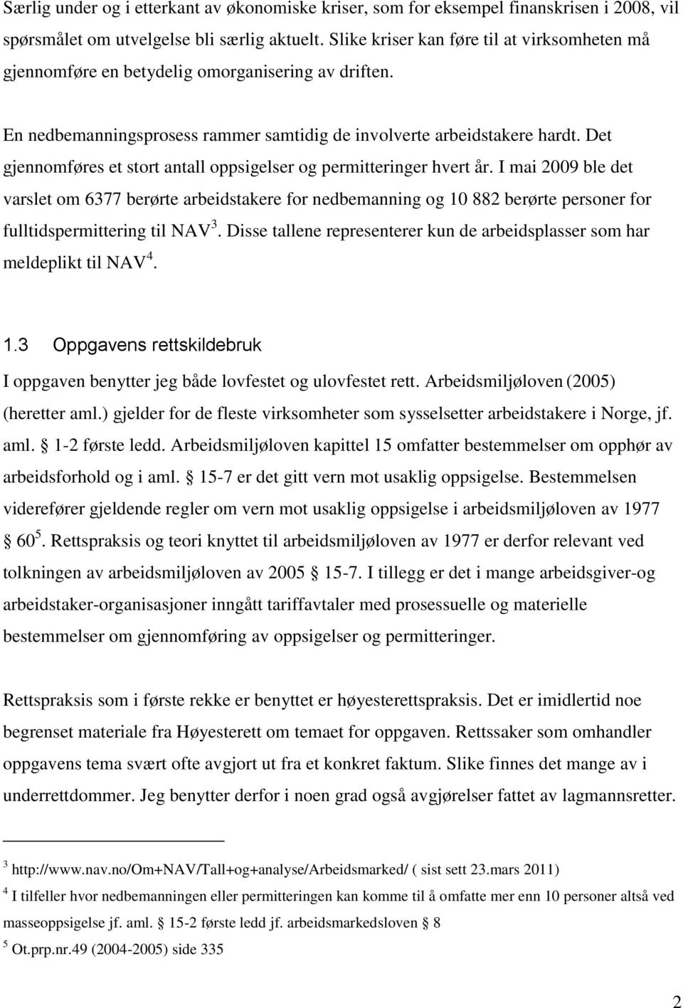 Det gjennomføres et stort antall oppsigelser og permitteringer hvert år.