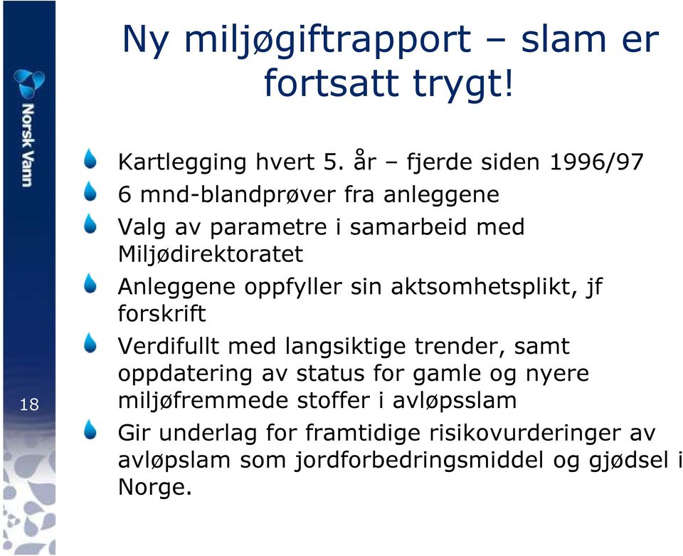 Anleggene oppfyller sin aktsomhetsplikt, jf forskrift Verdifullt med langsiktige trender, samt oppdatering av