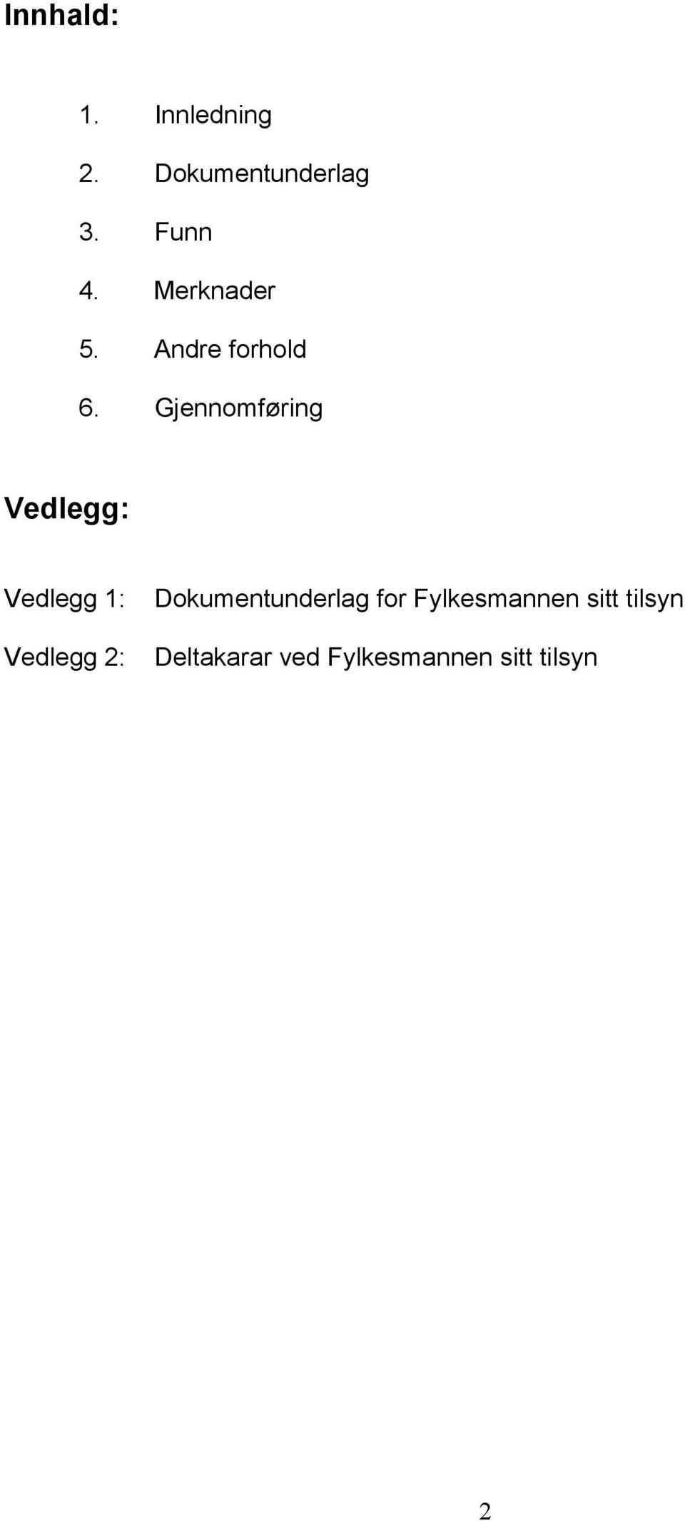 Gjennomføring Vedlegg: Vedlegg 1: Dokumentunderlag