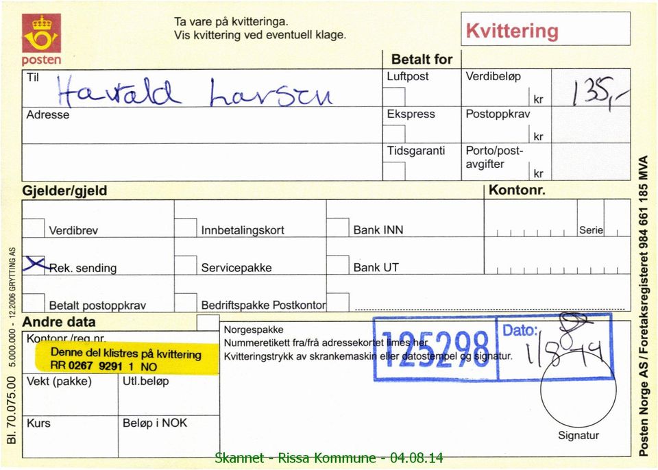 »\/t Betalt for Kvtte rng W 135 Luftpost Verdbeløp kr - {/ Ekspress Postoppkrav ' ` kr Tdsgarant Porto/post- % avgfter l l kr Kontonr. Verdbrev nnbetalngskort BanklNN.