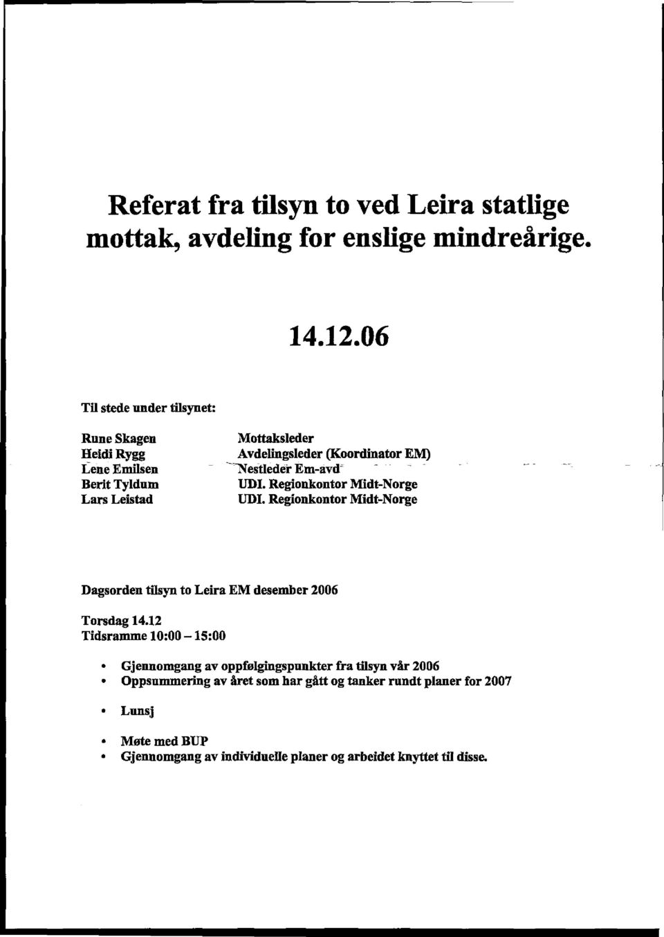 III». Reglonkontor Midt-Norge Lars Leistad Ul». Regionkontor Midt-Norge Dagsorden tilsyn to Leira EM desember 2006 Torsdag 14.