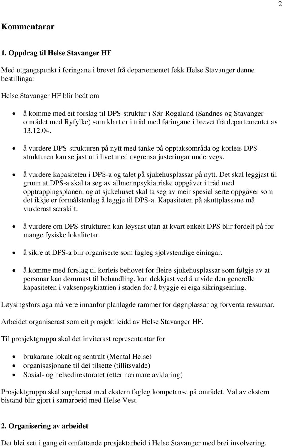 i Sør-Rogaland (Sandnes og Stavangerområdet med Ryfylke) som klart er i tråd med føringane i brevet frå departementet av 13.12.04.