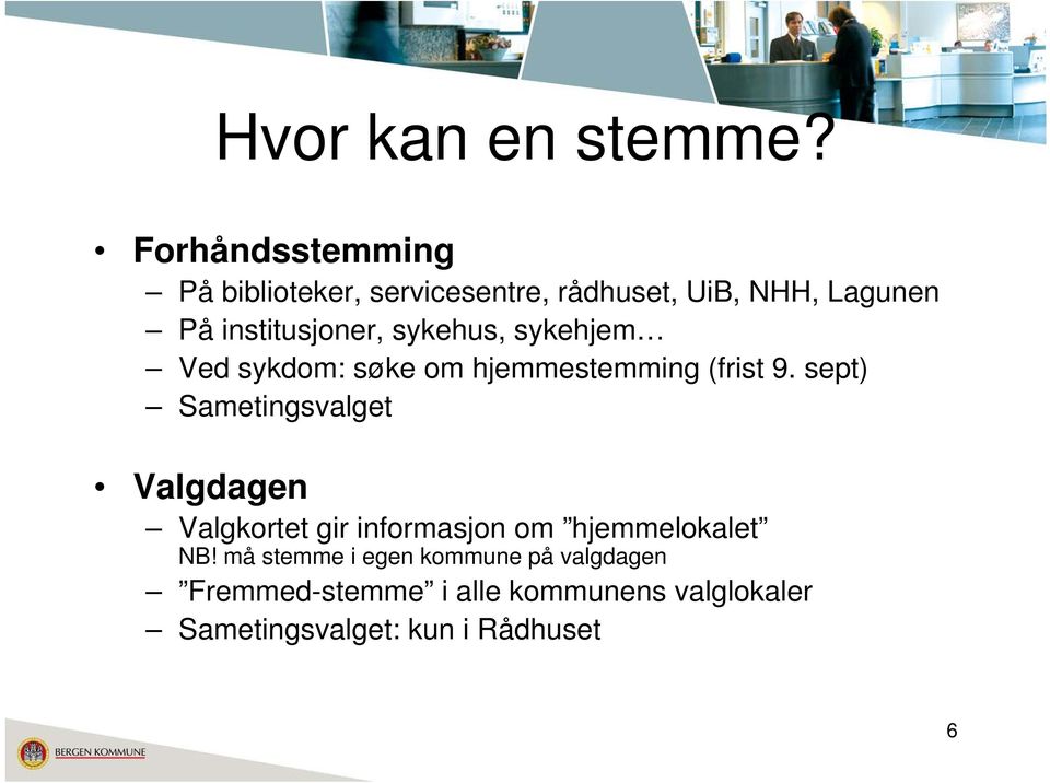 institusjoner, sykehus, sykehjem Ved sykdom: søke om hjemmestemming (frist 9.