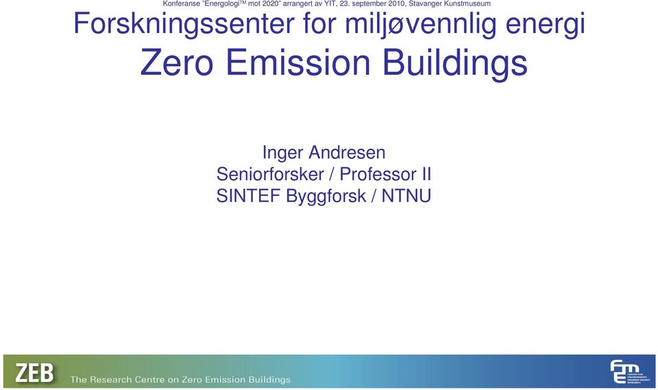 for miljøvennlig energi Zero Emission Buildings Inger