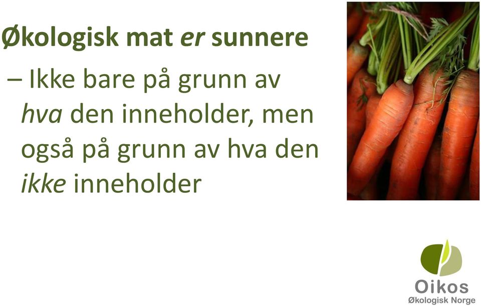 den inneholder, men også på