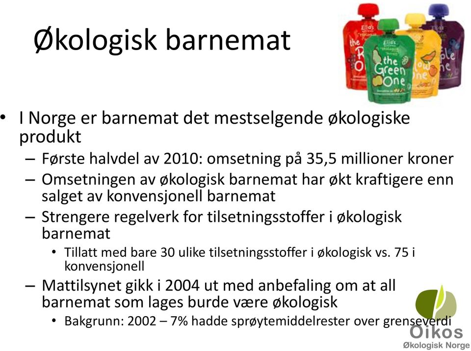 tilsetningsstoffer i økologisk barnemat Tillatt med bare 30 ulike tilsetningsstoffer i økologisk vs.