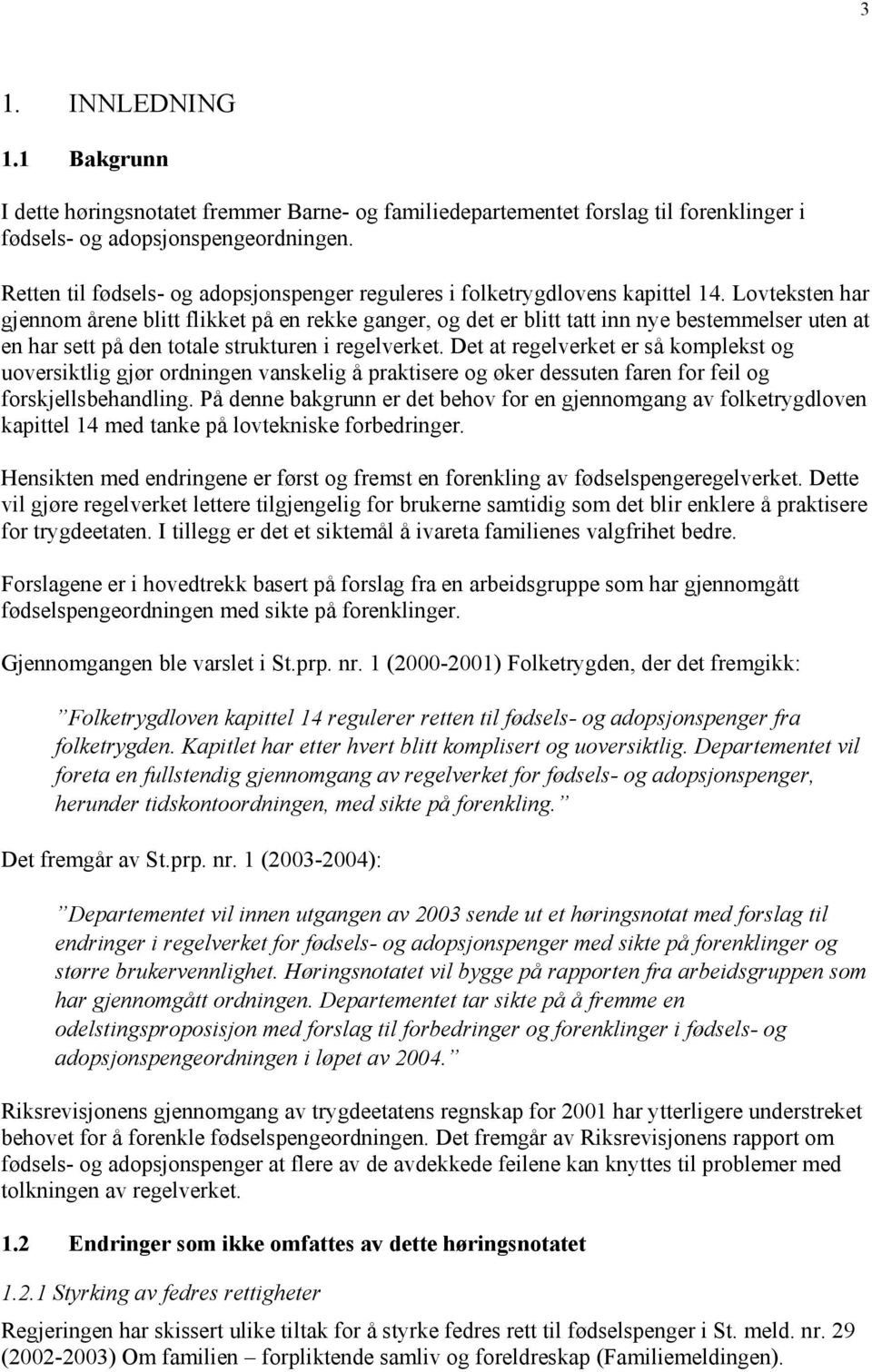 Lovteksten har gjennom årene blitt flikket på en rekke ganger, og det er blitt tatt inn nye bestemmelser uten at en har sett på den totale strukturen i regelverket.