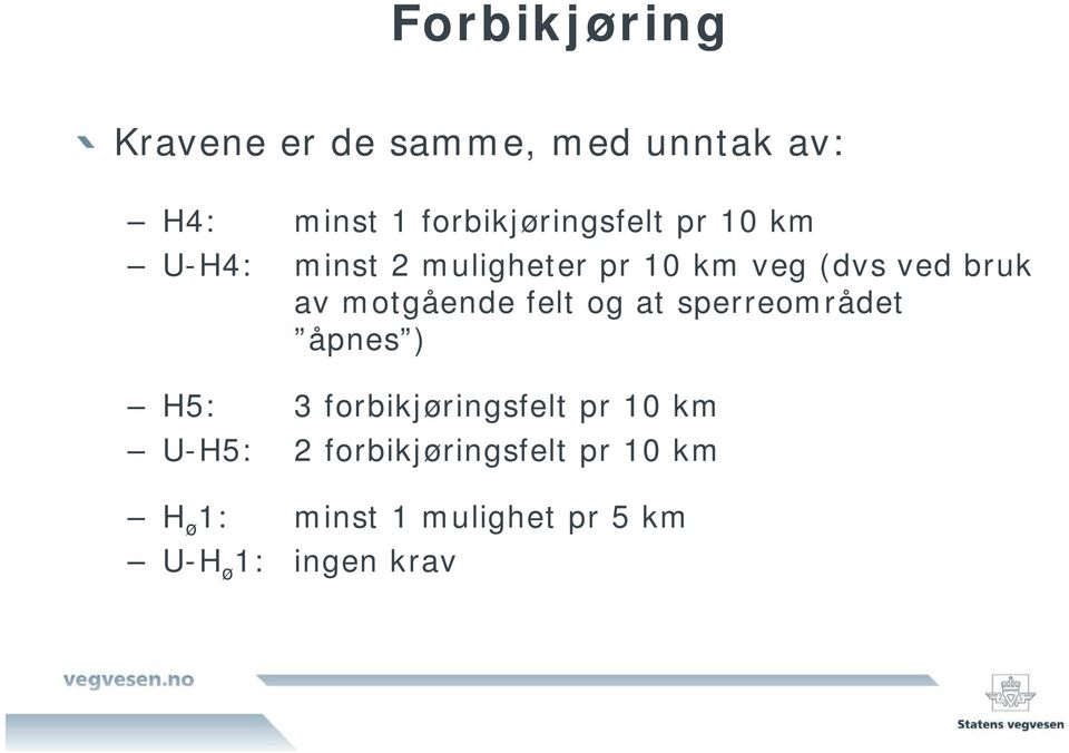 bruk av motgående felt og at sperreområdet åpnes ) H5: 3 forbikjøringsfelt