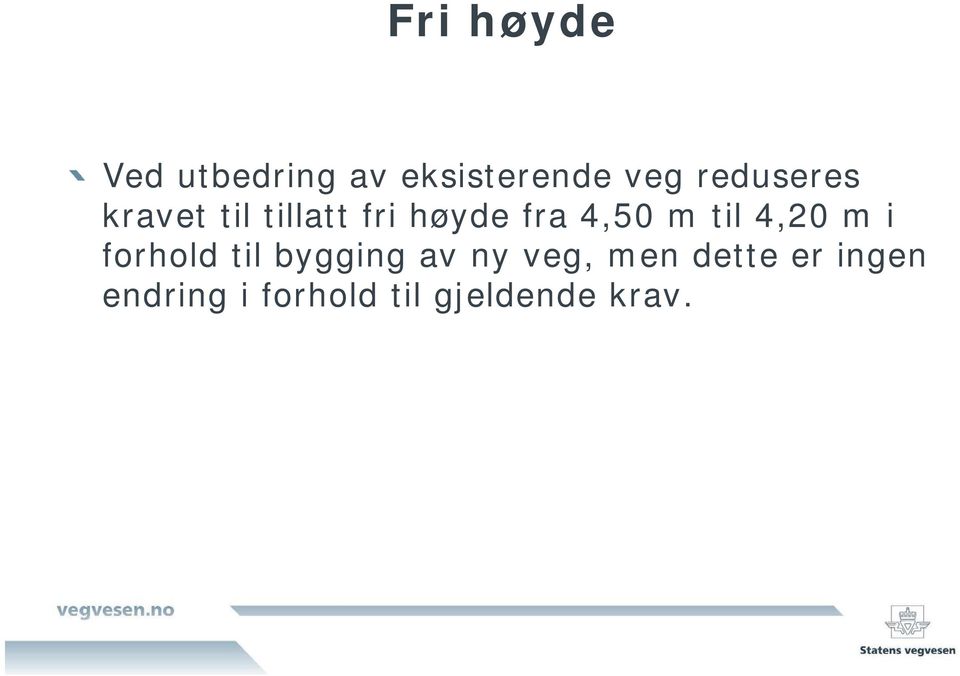 m til 4,20 m i forhold til bygging av ny veg,