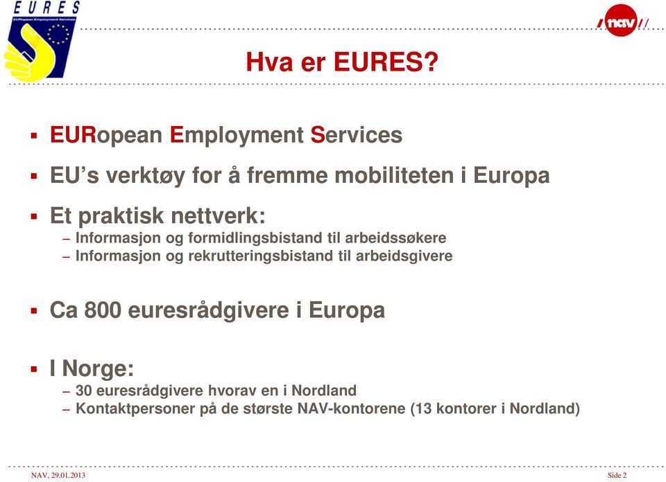 nettverk: Informasjon og formidlingsbistand til arbeidssøkere Informasjon og