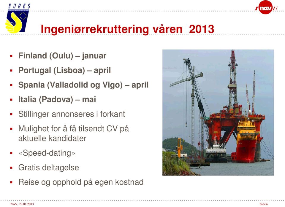 annonseres i forkant Mulighet for å få tilsendt CV på aktuelle kandidater