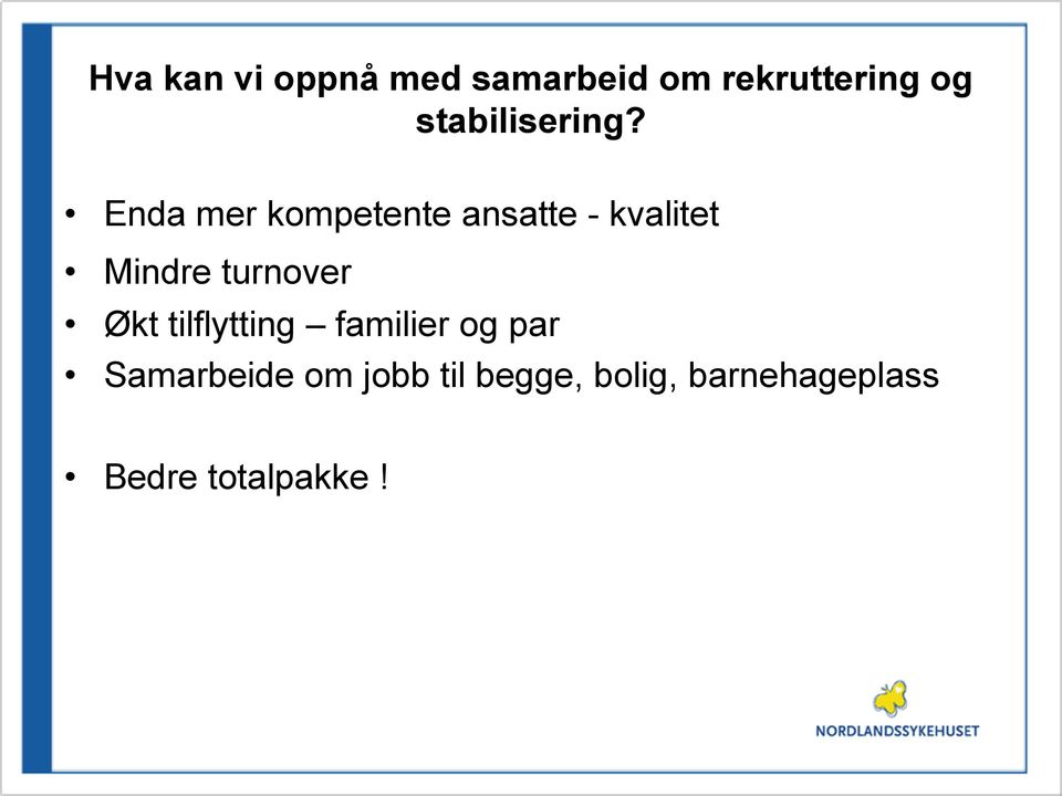 Enda mer kompetente ansatte - kvalitet Mindre turnover