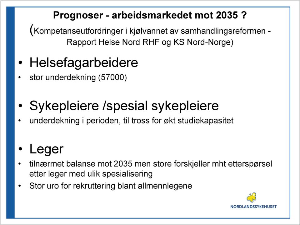 Helsefagarbeidere stor underdekning (57000) Sykepleiere /spesial sykepleiere underdekning i perioden, til