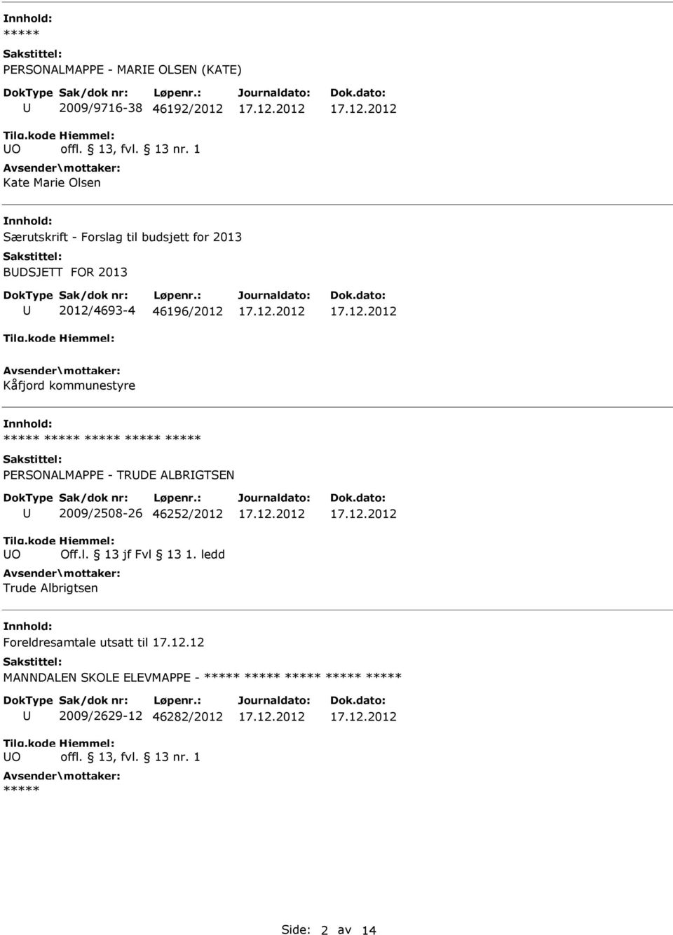 PERSONALMAPPE - TRDE ALBRGTSEN O 2009/2508-26 46252/2012 Off.l. 13 jf Fvl 13 1.