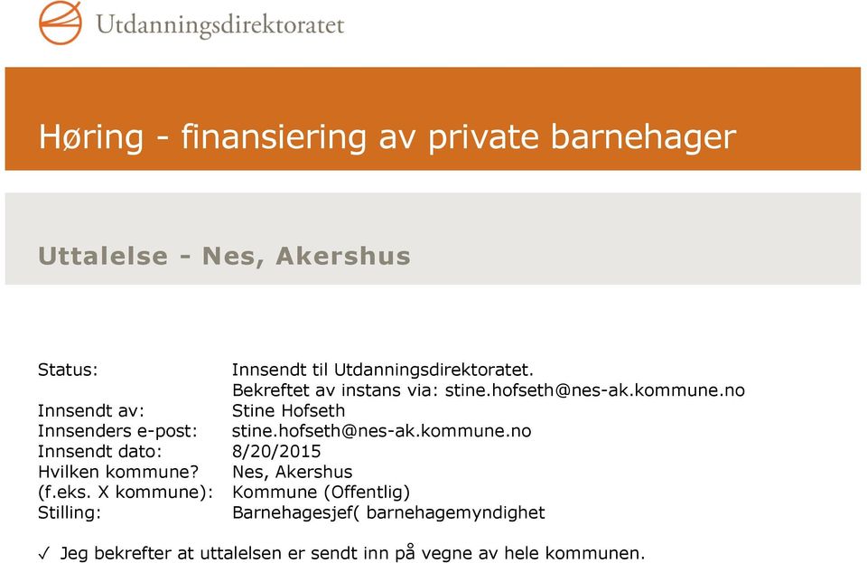 hofseth@nes-ak.kommune.no Innsendt dato: 8/20/2015 Hvilken kommune? (f.eks.