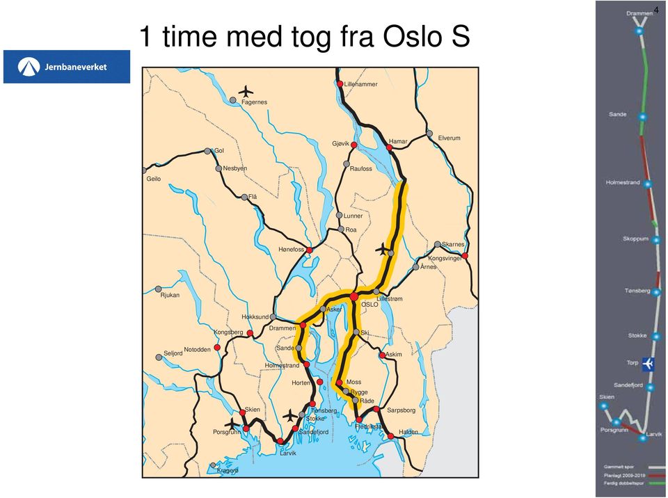 Lillestrøm OSLO Kongsberg Drammen Ski Notodden Seljord Sande Askim Holmestrand Porsgrunn