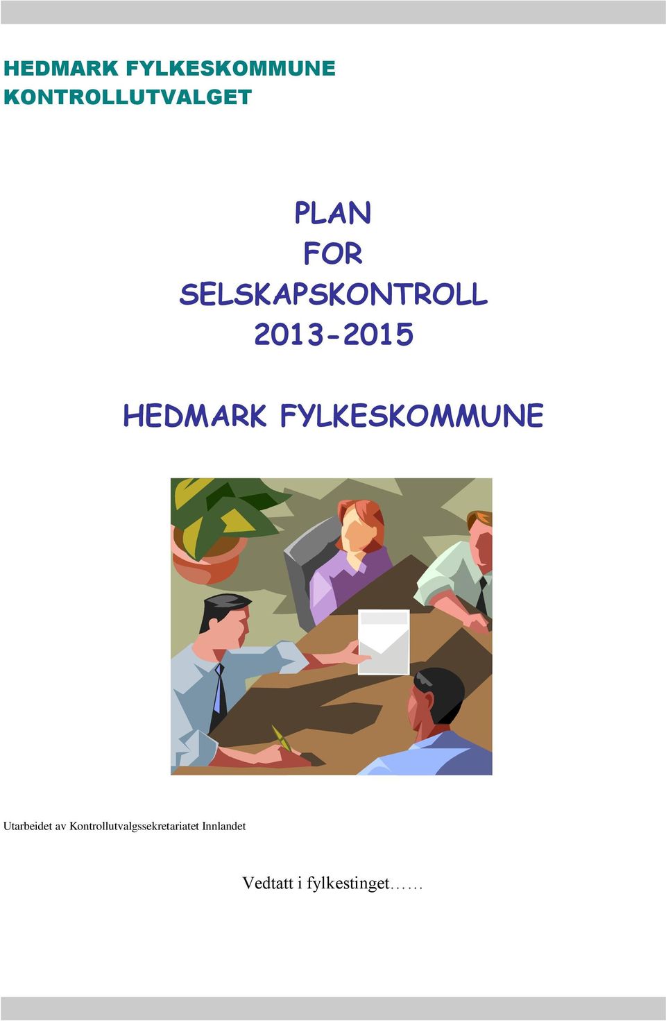 HEDMARK FYLKESKOMMUNE Utarbeidet av