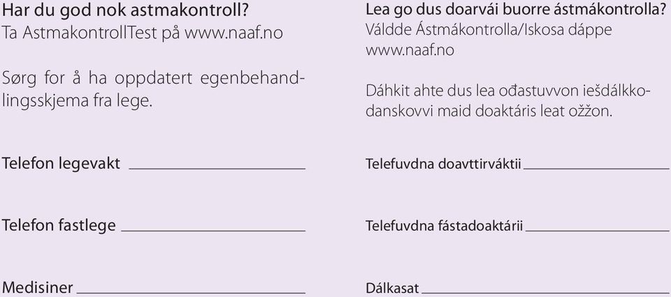 Lea go dus doarvái buorre ástmákontrolla? Váldde Ástmákontrolla/Iskosa dáppe www.naaf.