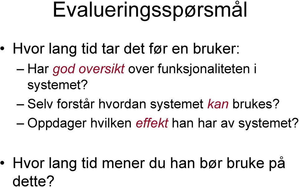 Selv forstår hvordan systemet kan brukes?