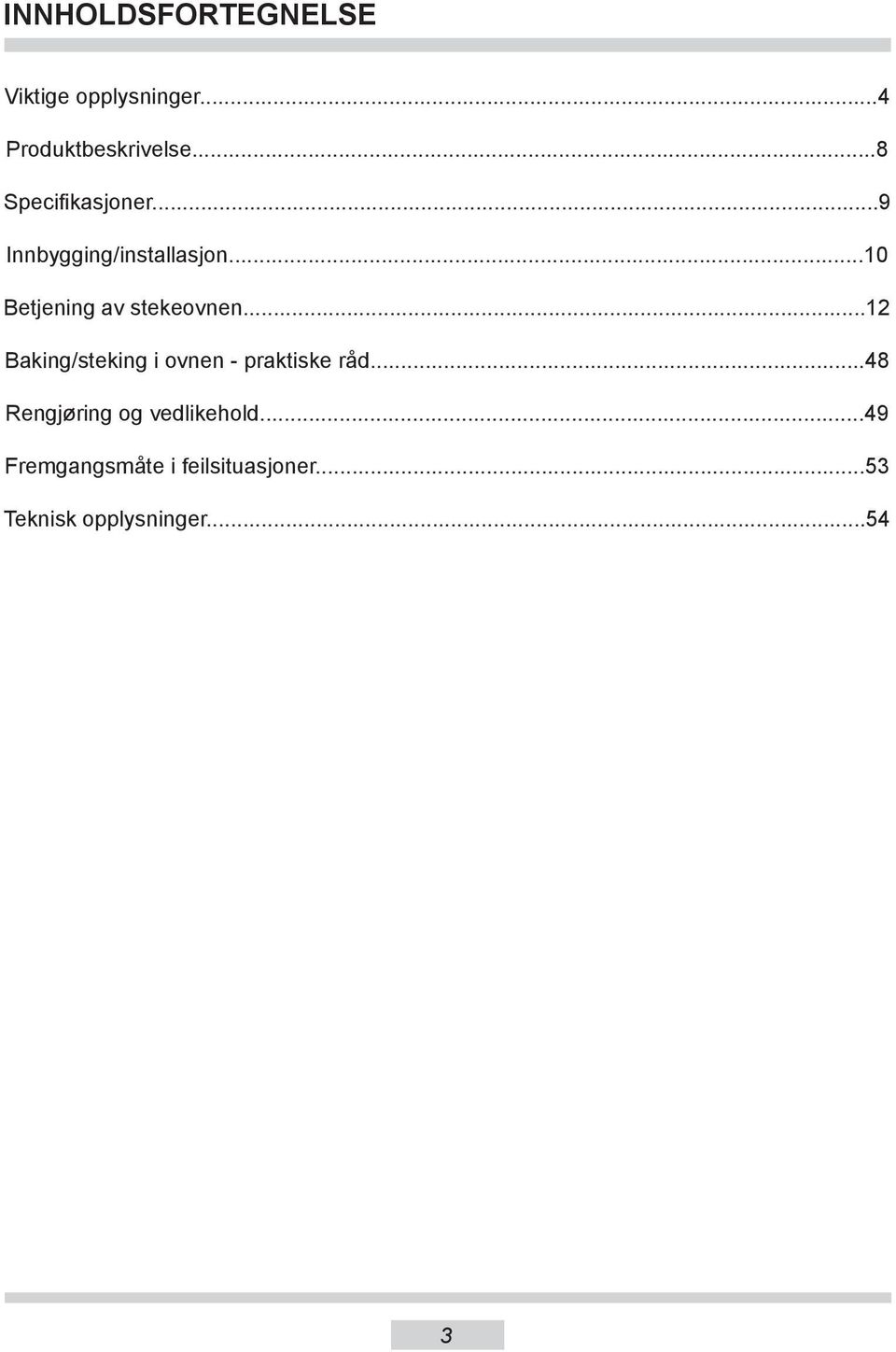 ..10 Betjening av stekeovnen...12 Baking/steking i ovnen - praktiske råd.