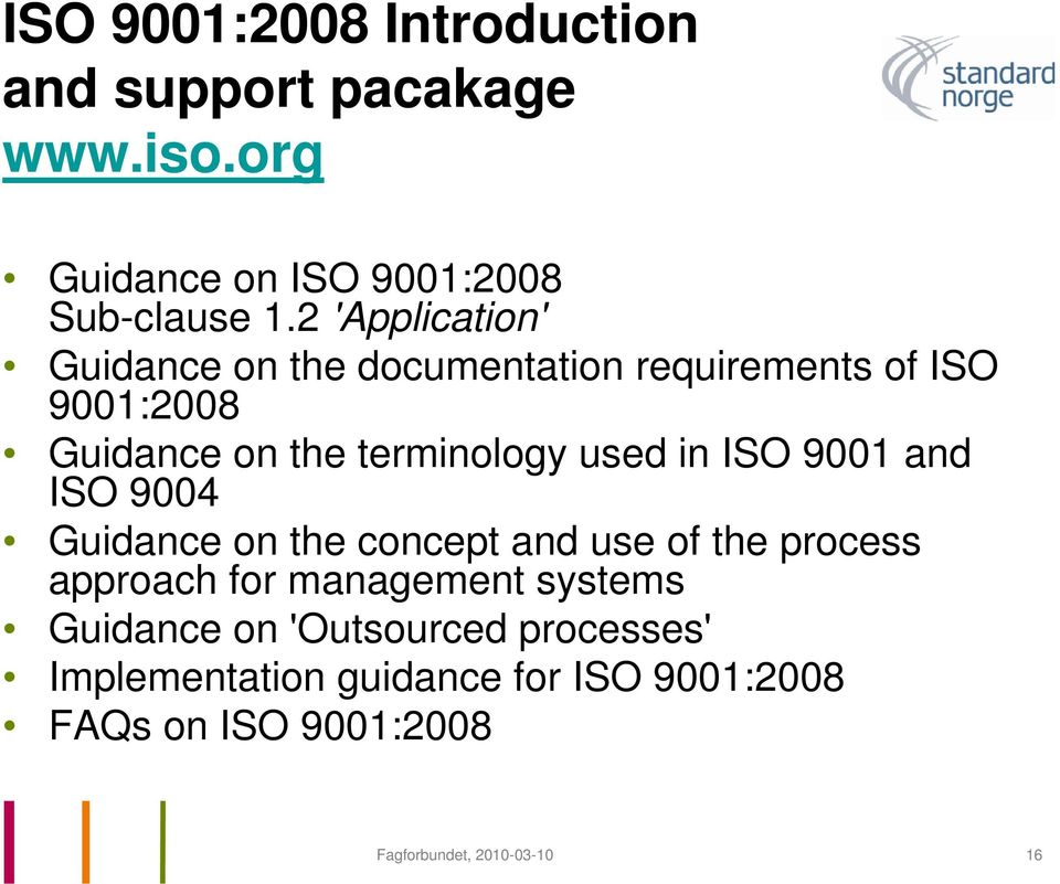 in ISO 9001 and ISO 9004 Guidance on the concept and use of the process approach for management systems