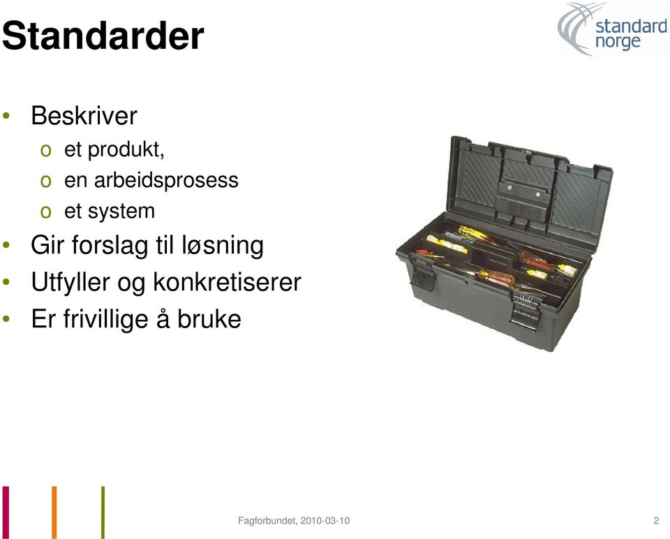 til løsning Utfyller og konkretiserer Er