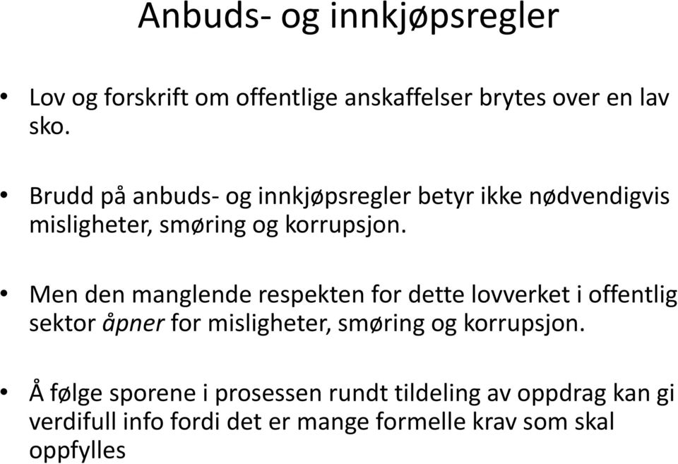 Men den manglende respekten for dette lovverket i offentlig sektor åpner for misligheter, smøring og