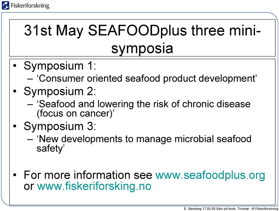 disease (focus on cancer) Symposium 3: New developments to manage microbial