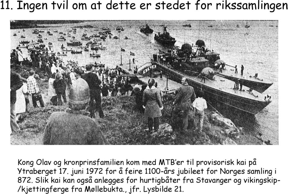 juni 1972 for å feire 1100-års jubileet for Norges samling i 872.