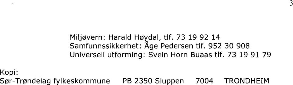 952 30 908 Universell utforming: Svein Horn Buaas tlf.