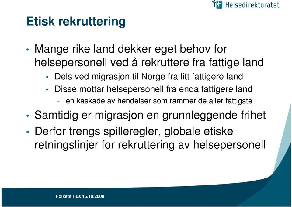 fattigere land - en kaskade av hendelser som rammer de aller fattigste Samtidig er migrasjon en