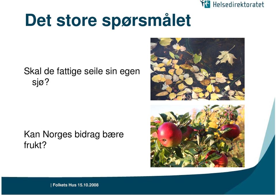 sin egen sjø?