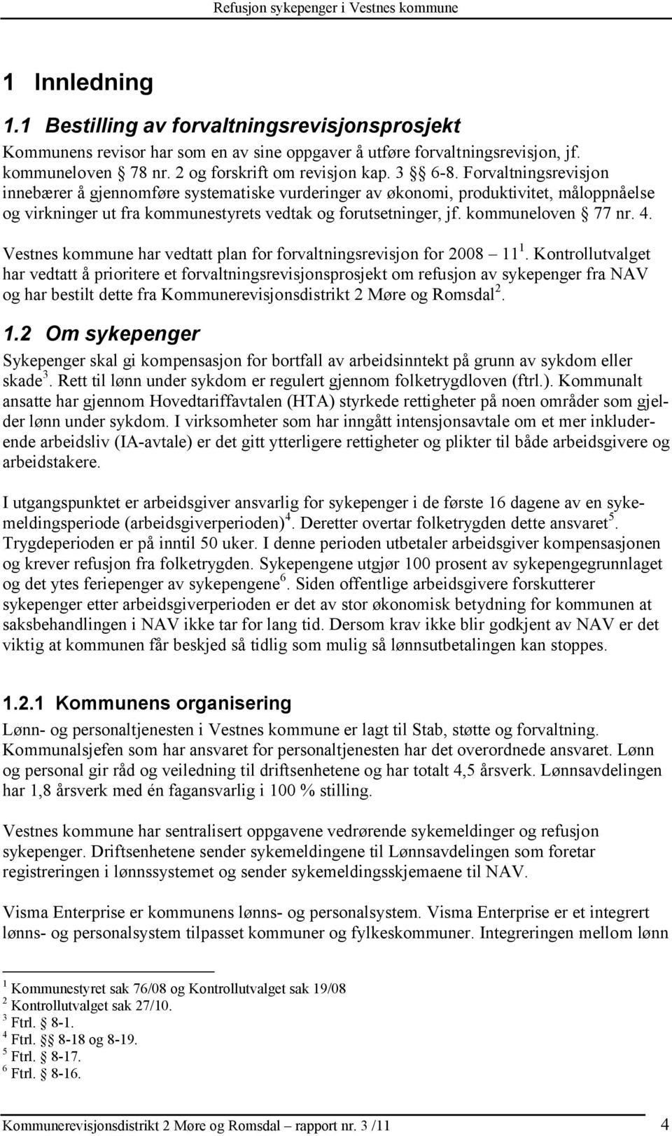 Vestnes kommune har vedtatt plan for forvaltningsrevisjon for 2008 11 1.