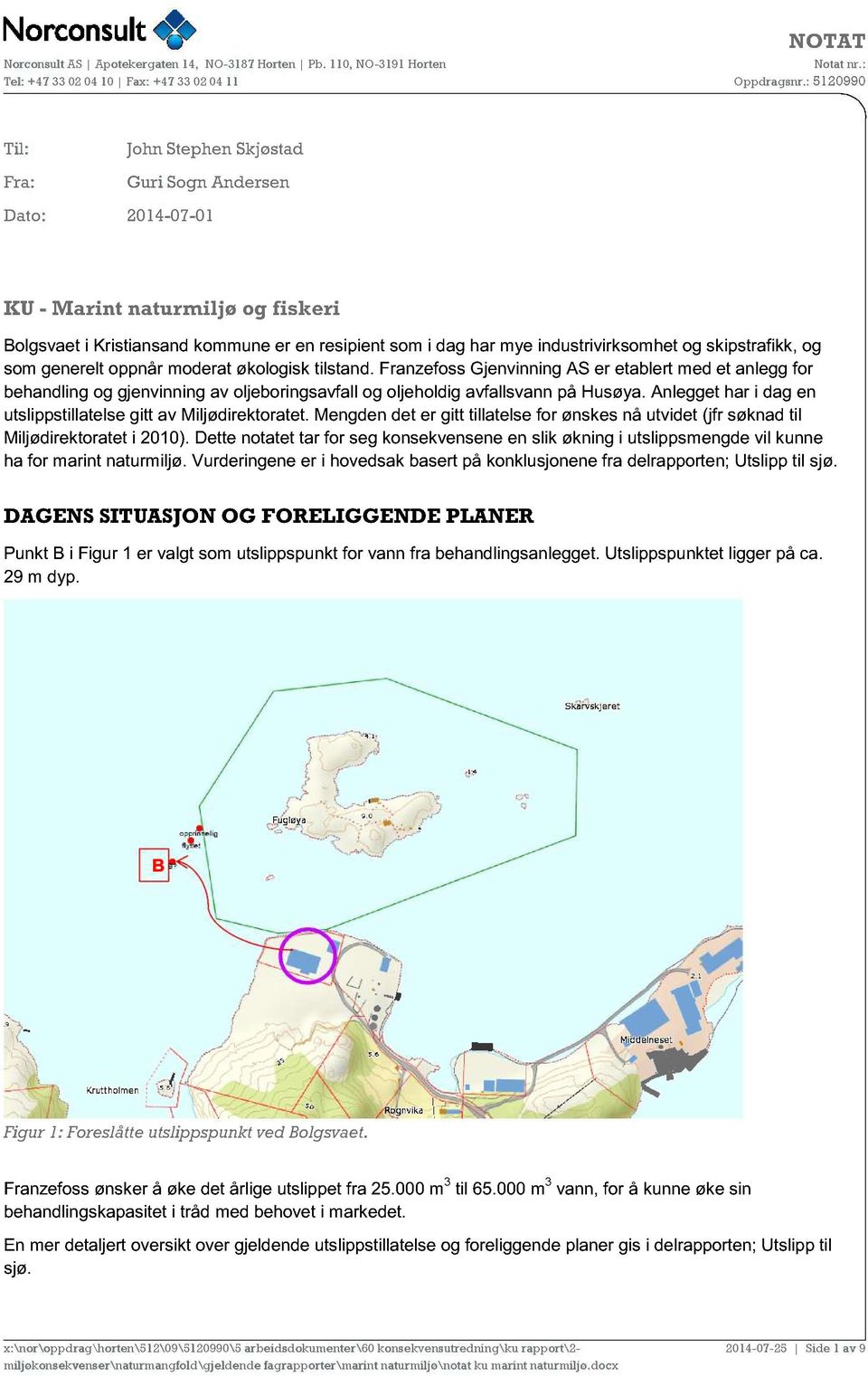 Franzefoss Gjenvinning AS er etablert med et anlegg for behandling og gjenvinning av oljeboringsavfall og oljeholdig avfallsvann på Husøya.