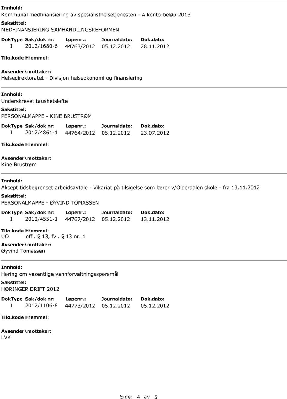 2012 Kine Brustrøm Aksept tidsbegrenset arbeidsavtale - Vikariat på tilsigelse som lærer v/olderdalen skole - fra 13.11.