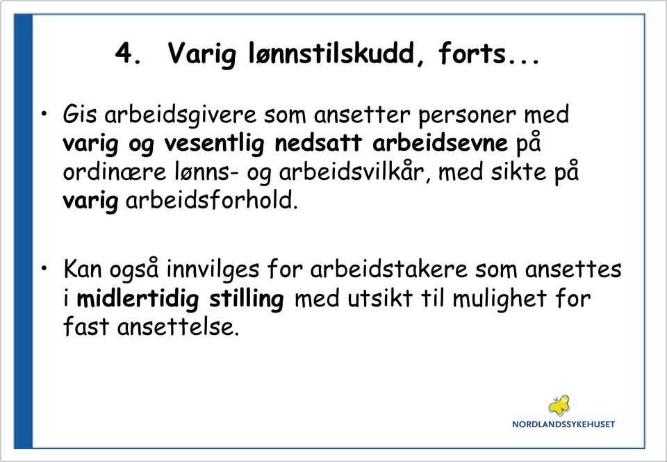 arbeidsevne på ordinære lønns- og arbeidsvilkår, med sikte på varig