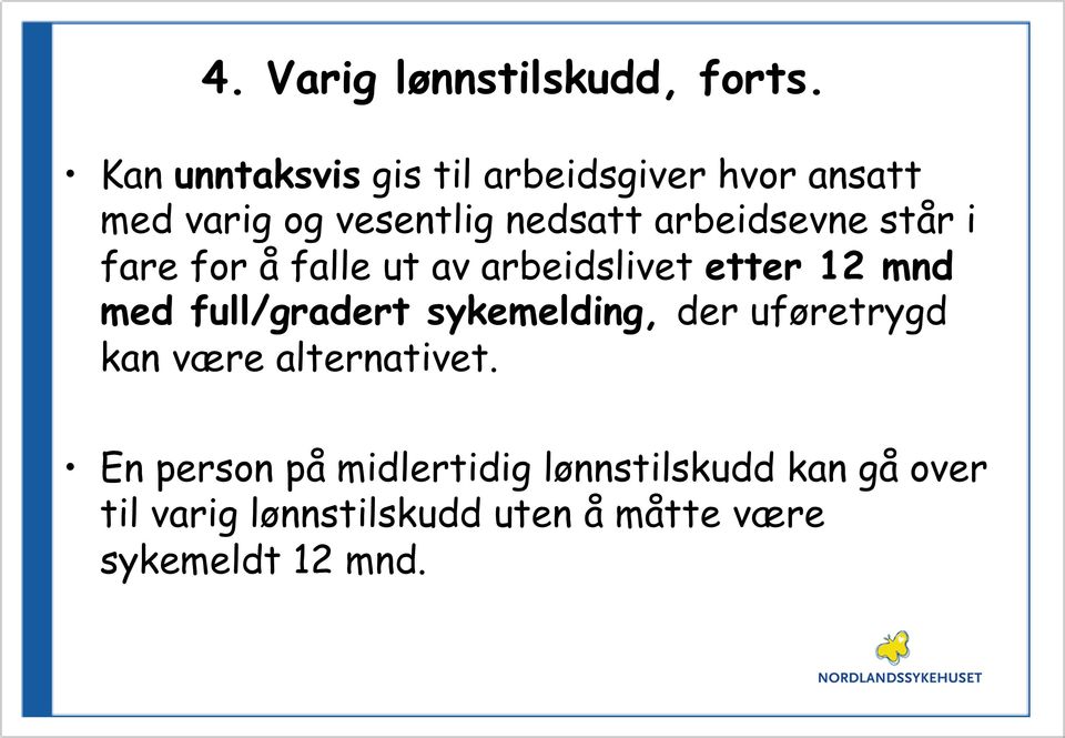 arbeidsevne står i fare for å falle ut av arbeidslivet etter 12 mnd med full/gradert