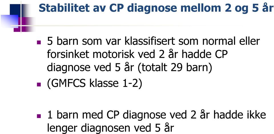 hadde CP diagnose ved 5 år (totalt 29 barn) (GMFCS klasse