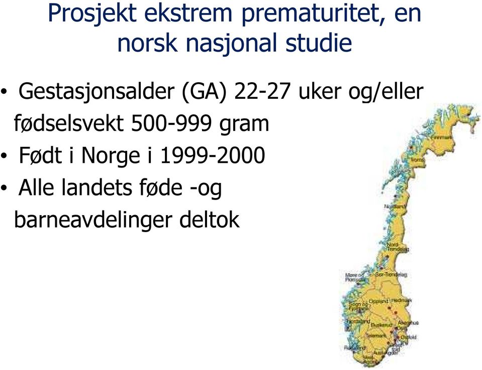 og/eller fødselsvekt 500-999 gram Født i Norge