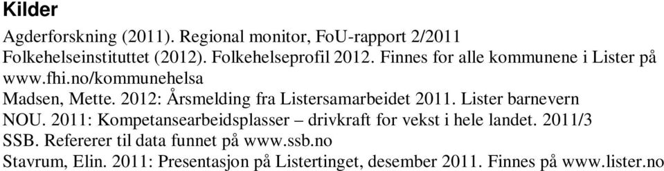 2012: Årsmelding fra Listersamarbeidet 2011. Lister barnevern NOU.
