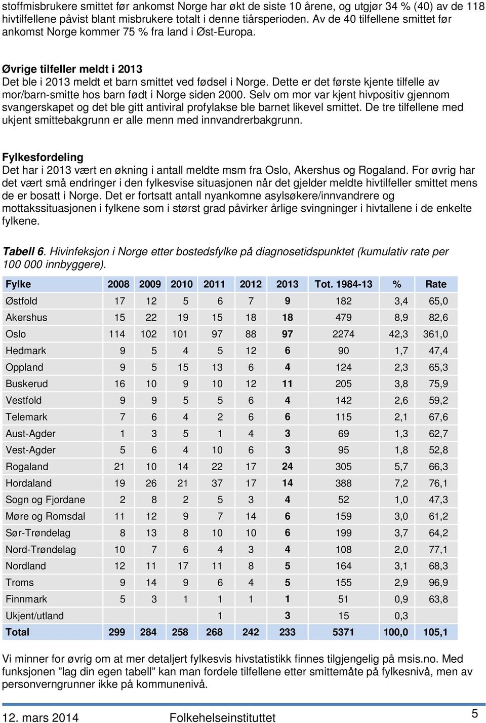 Dette er det første kjente tilfelle av mor/barn-smitte hos barn født i Norge siden 2000.