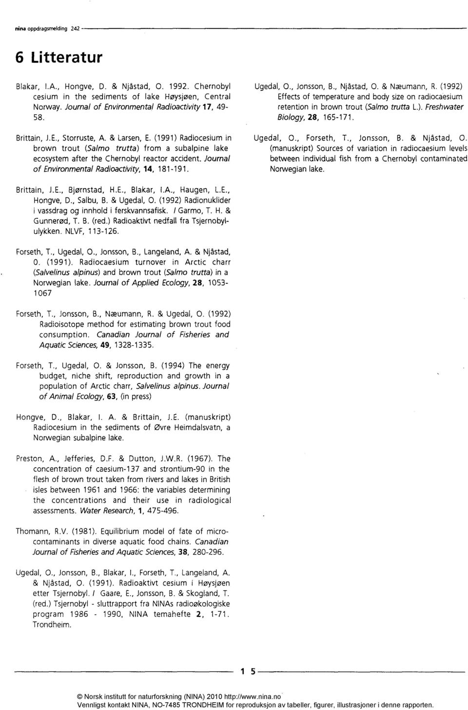 ./ournal of Environmental Radioactivity,14, 181-191. Ugedal, 0., Jonsson, B., Njåstad, 0. & Næumann, R.