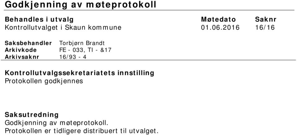 2016 16/16 Saksbehandler Torbjørn Brandt Arkivkode FE - 033, TI - &17 Arkivsaknr