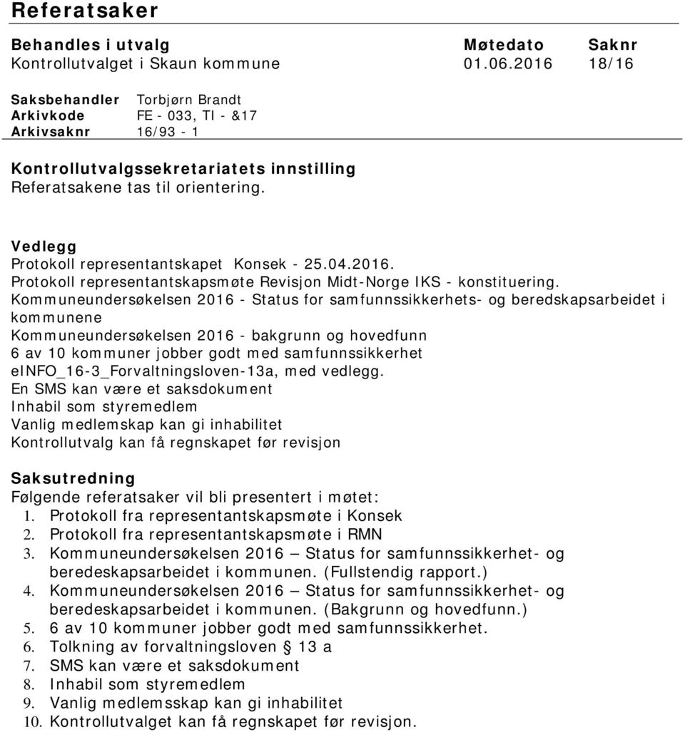 Vedlegg Protokoll representantskapet Konsek - 25.04.2016. Protokoll representantskapsmøte Revisjon Midt-Norge IKS - konstituering.