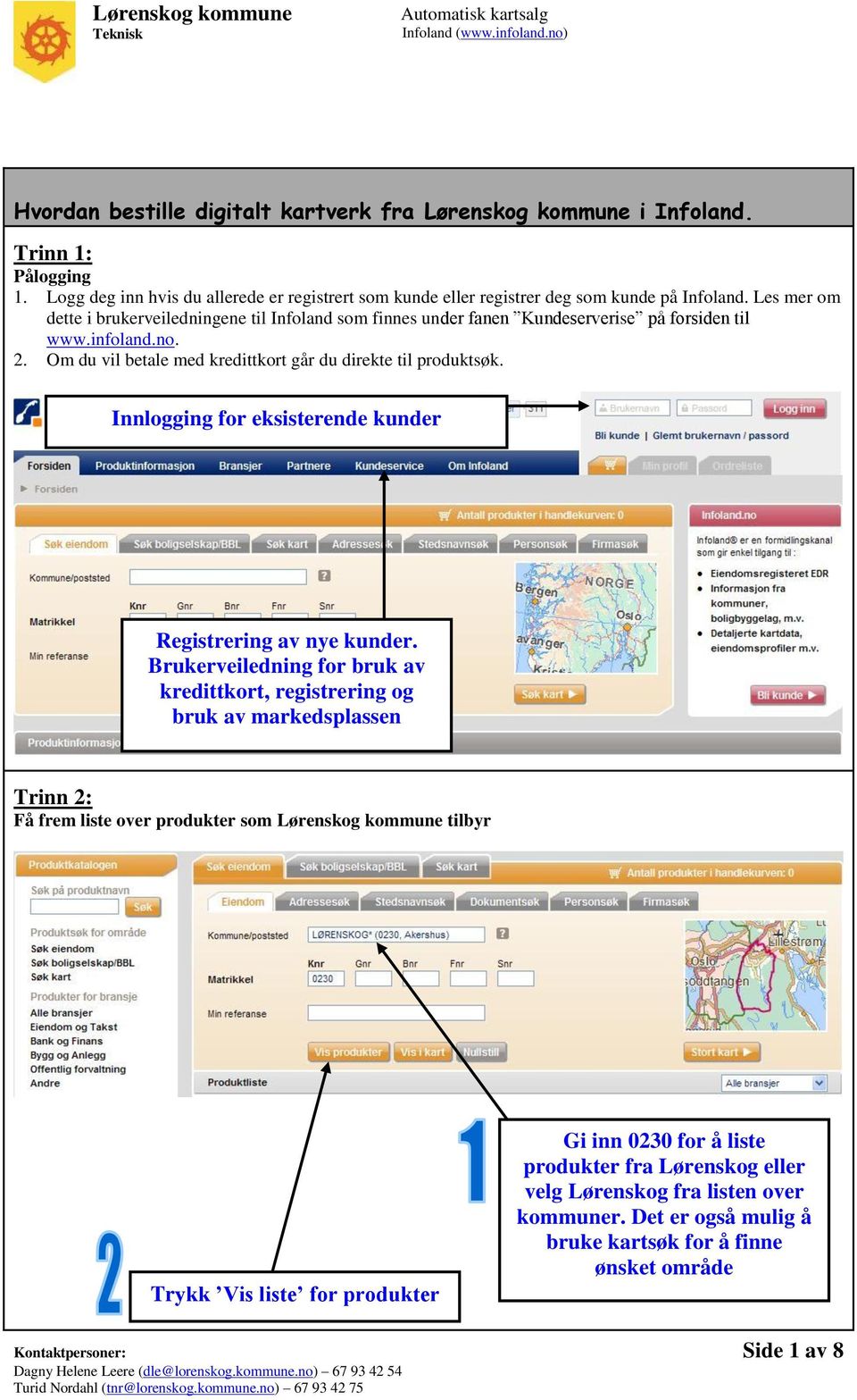 Innlogging for eksisterende kunder Registrering av nye kunder.