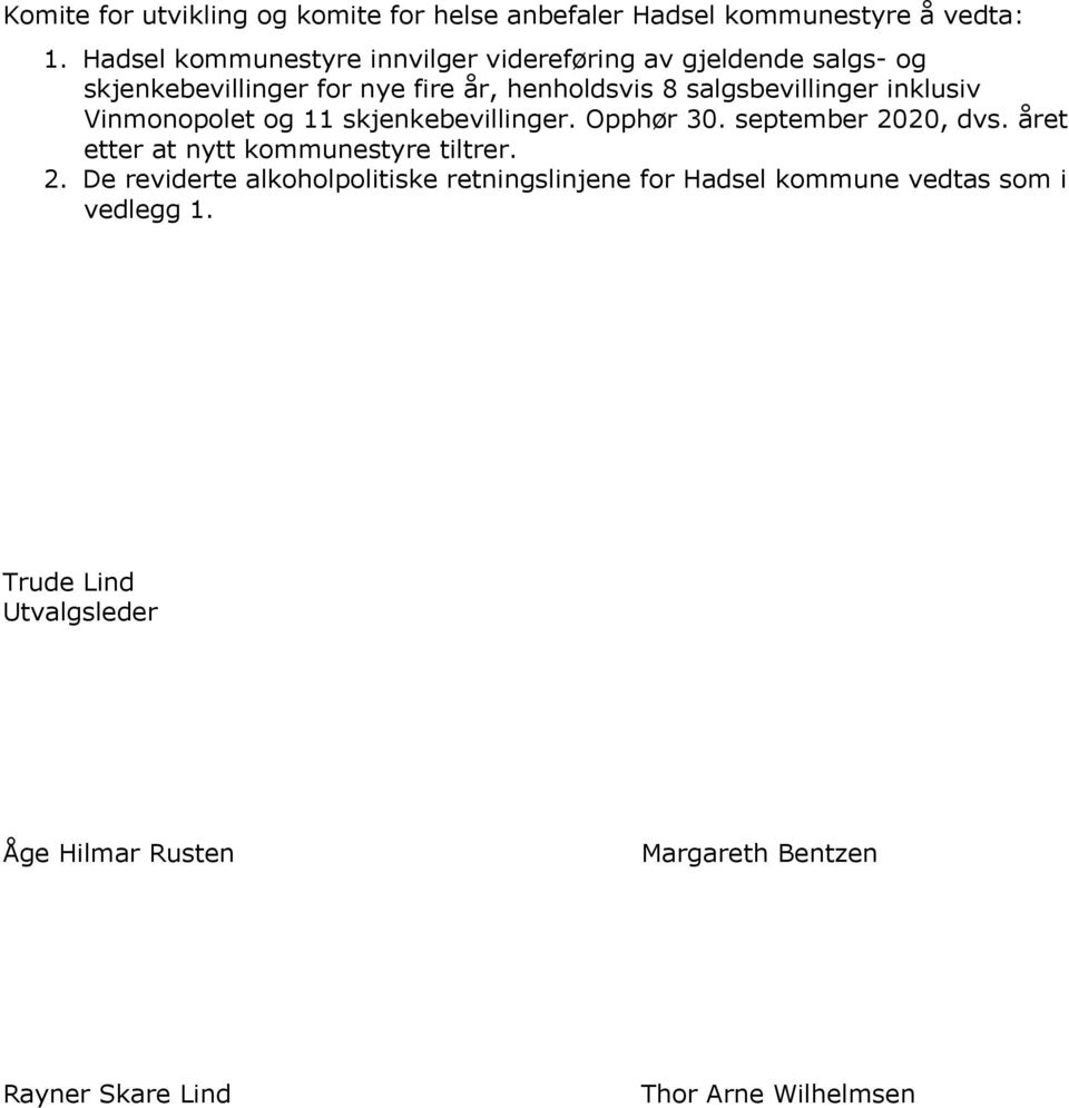 salgsbevillinger inklusiv Vinmonopolet og 11 skjenkebevillinger. Opphør 30. september 2020, dvs.