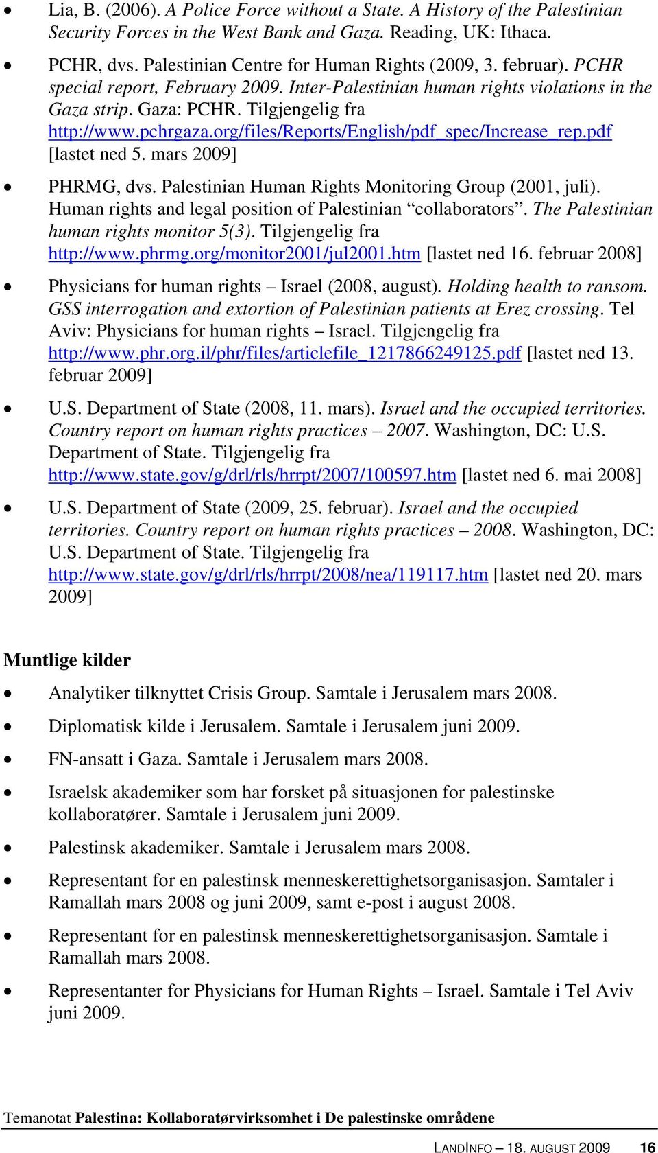 org/files/reports/english/pdf_spec/increase_rep.pdf [lastet ned 5. mars 2009] PHRMG, dvs. Palestinian Human Rights Monitoring Group (2001, juli).