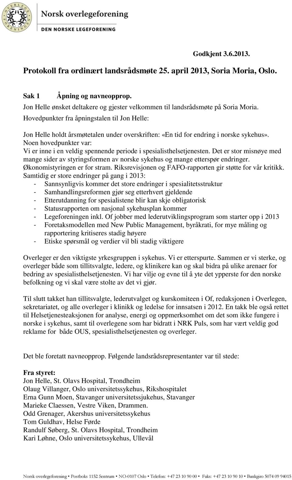 Hovedpunkter fra åpningstalen til Jon Helle: Jon Helle holdt årsmøtetalen under overskriften: «En tid for endring i norske sykehus».